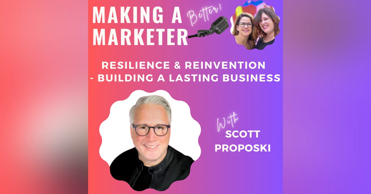 Resilience & Reinvention - Building a Lasting Business with Scott Proposki