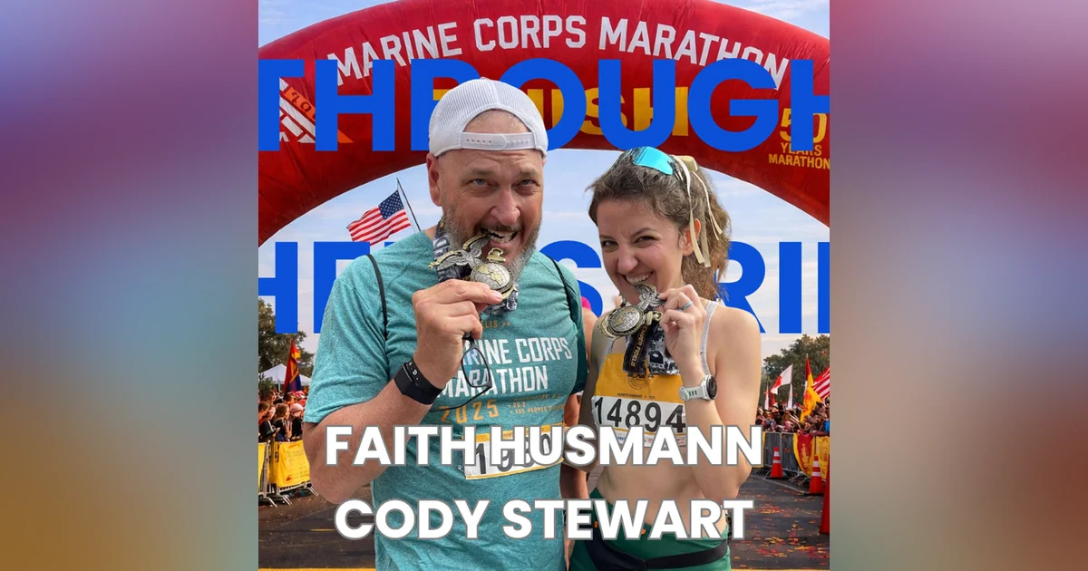 Ep. 17: Faith Husmann & Cody Stewart: A Father/Daughter Marine Corps Marathon