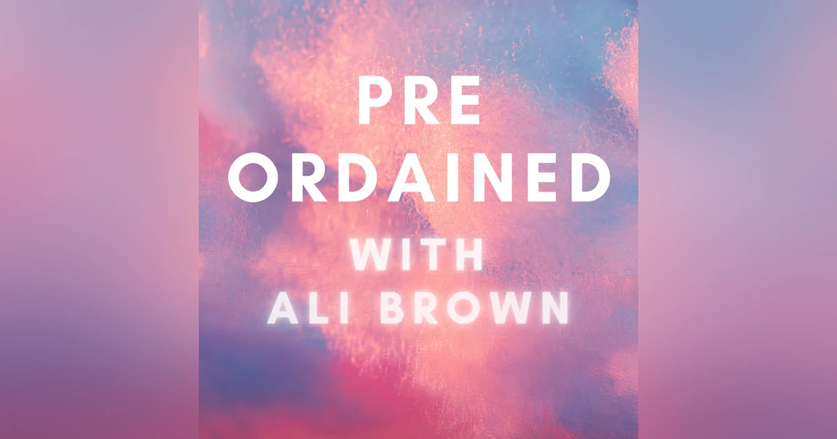 Introducing The Preordained Podcast with Ali Brown