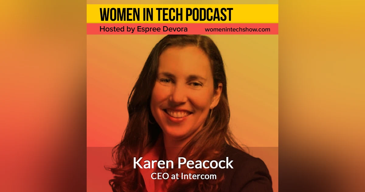 Karen Peacock of Intercom, Acquire, Engage And Support Customers To Drive Growth: Women In Tech