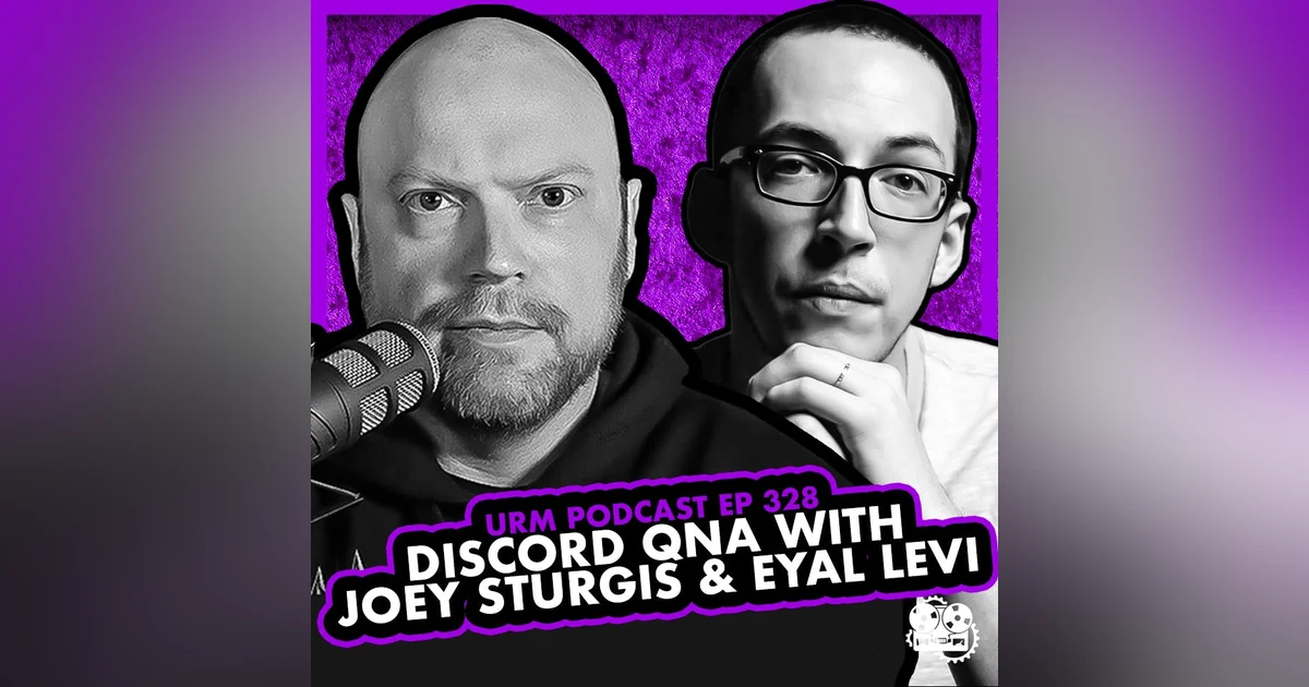 EP 328 | Discord QNA with Joey Sturgis and Eyal Levi