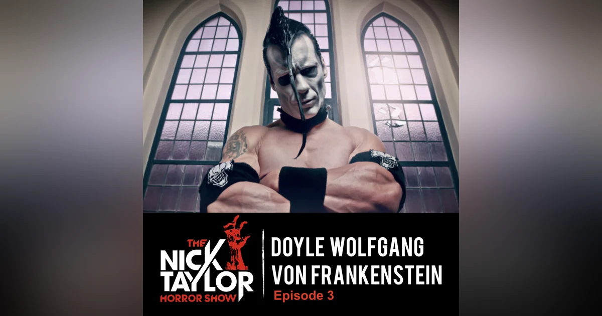 Doyle Wolfgang Von Frankenstein’s Horror Business [Episode 3]