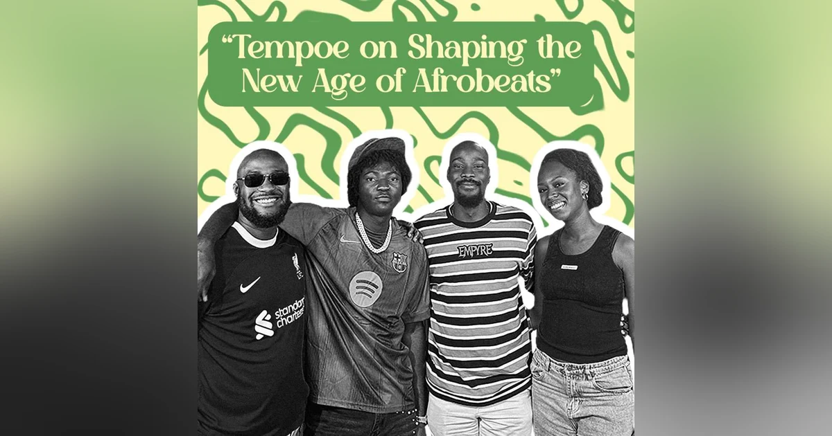 Tempoe on Shaping the New Age of Afrobeats