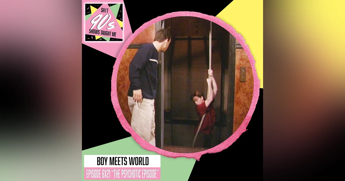 Boy Meets World: Season 6 Episode 21 (The Psychotic Episode)