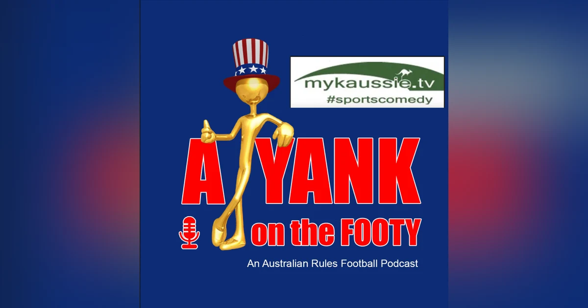 331 - A Yank on the Footy - Rd. 10 preview w/ Myk Aussie