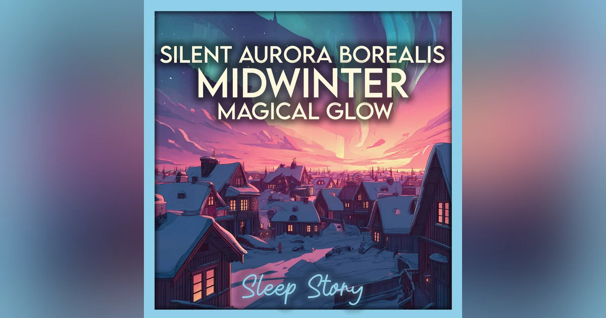 Midwinter Auroras in Kiruna — A Cozy Bedtime Story for Adults - ASMR Sleep Story