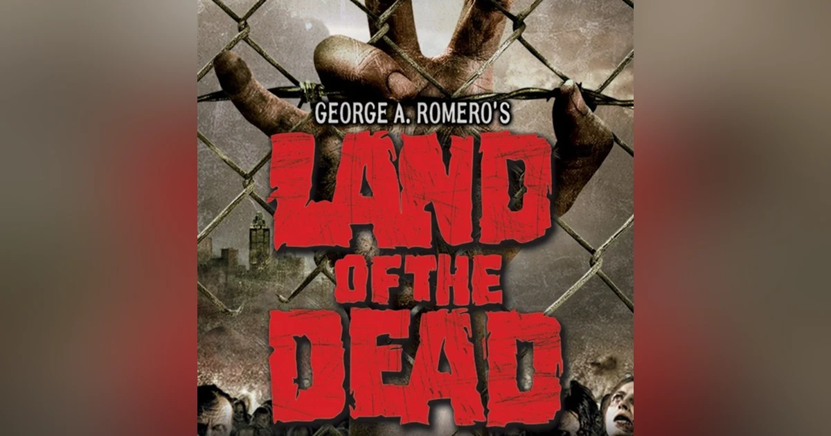 31 Days of the Dead: Day 31, Land of the Dead (2005)