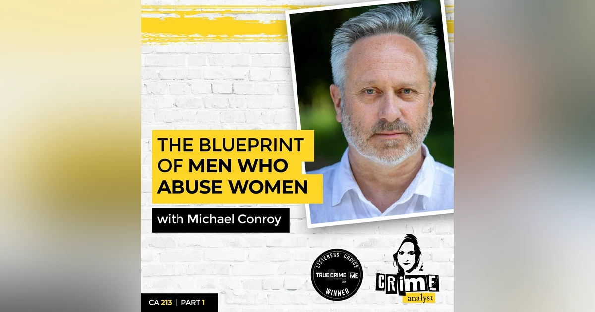 Ep 213: The Blueprint of Men Who Abuse Women with Michael Conroy, Part 1