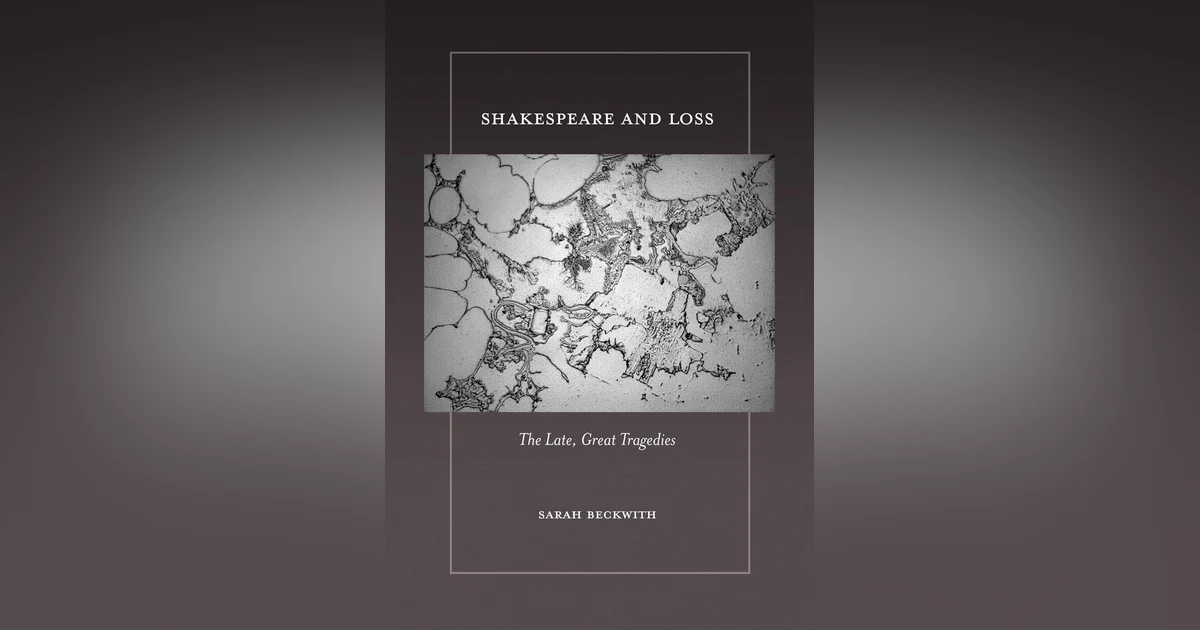 804 Shakespeare and Loss (with Sarah Beckwith) | My Last Book with Caroline Lea