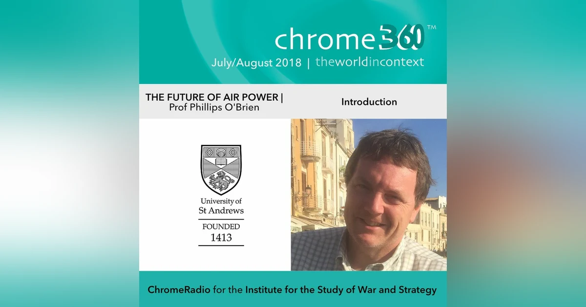 Chrome360 | THE FUTURE OF AIR POWER | Introduction | Phillips O'Brien