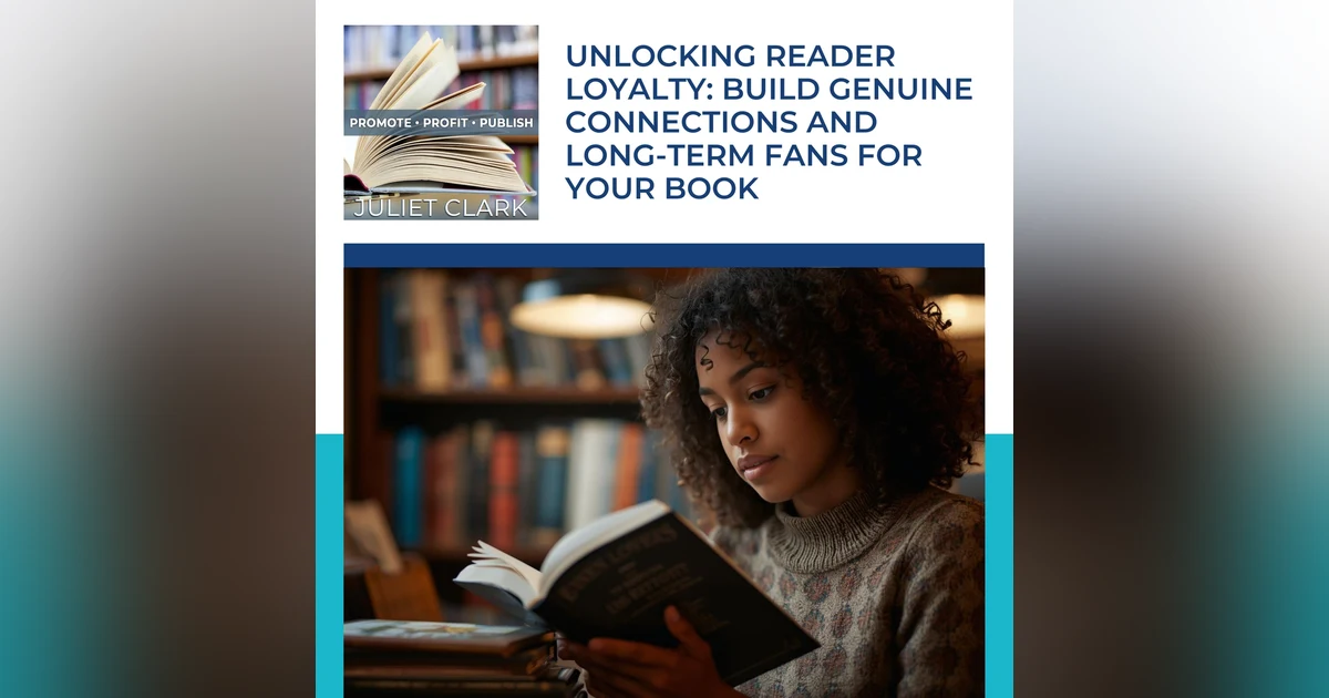 Unlocking Reader Loyalty: Build Genuine Connections And Long-Term Fans For Your Book