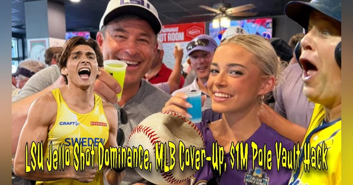LSU Jell-o Shot Dominance, MLB Cover-Up, $1M Pole Vault Hack