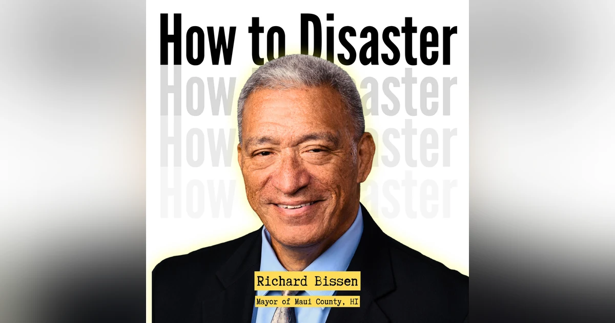 15. Community-Led Recovery: Leadership Lessons from Maui with Richard Bissen