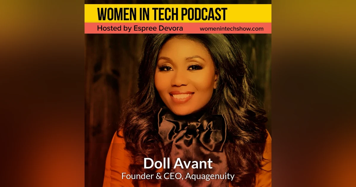 SXSW Special Edition: Doll Avant, Founder & CEO of Aquagenuity; Helping Everyday People Monitor Water Quality in Real-Time (Without a Degree in Chemistry): Women In Tech Atlanta