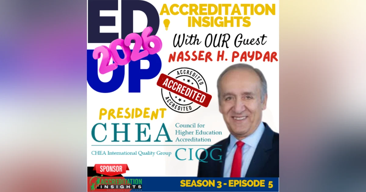 5. Accreditation in a Time of Change: CHEA President Dr. Nasser Paydar on Trust, Quality, and the Future of Higher Education