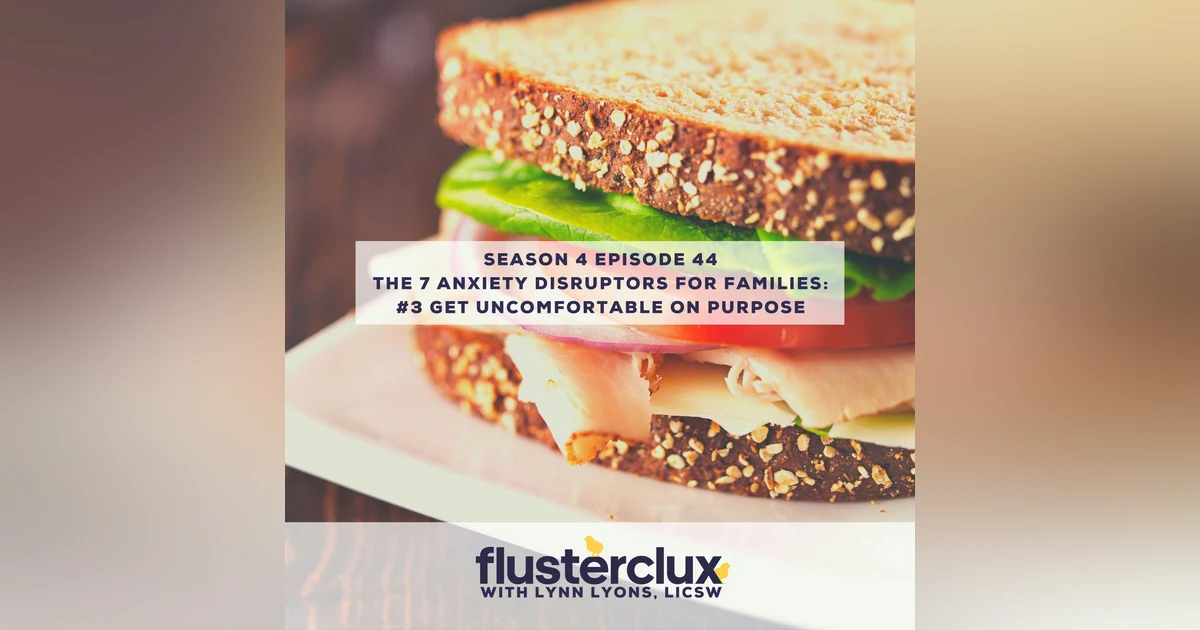 The 7 Anxiety Disruptors For Families: #3 get uncomfortable on purpose