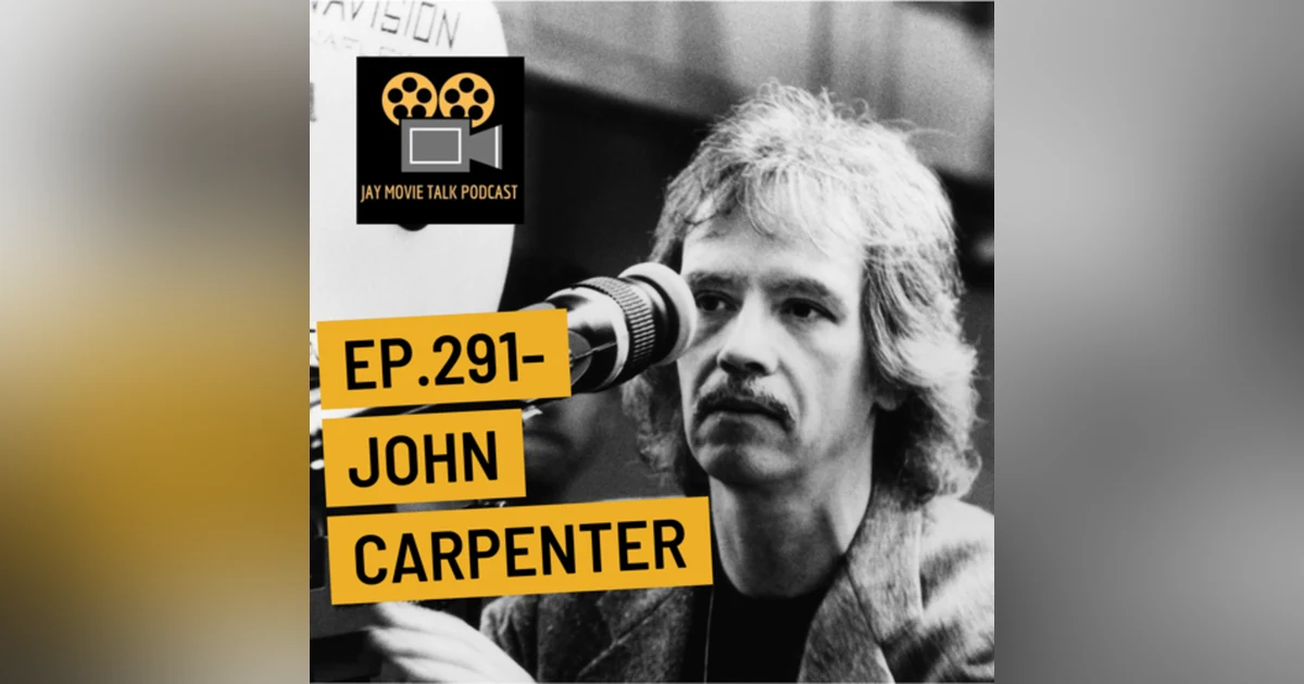 Jay Movie Talk Ep.291- John Carpenter