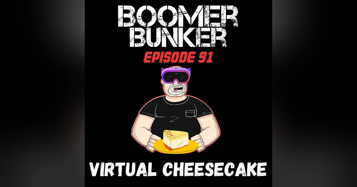 Virtual Cheesecake  | Episode 091