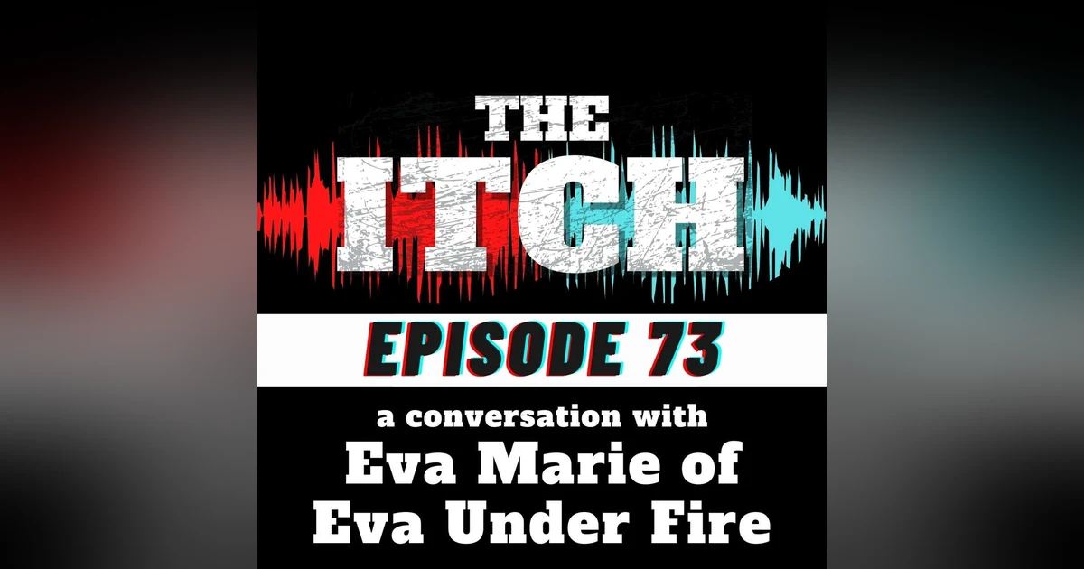 E73 A Conversation with Eva Marie of Eva Under Fire
