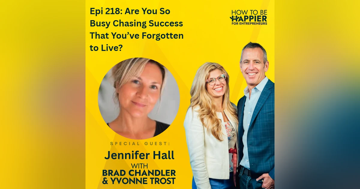 Epi 218: Are You So Busy Chasing Success That You've Forgotten to Live?