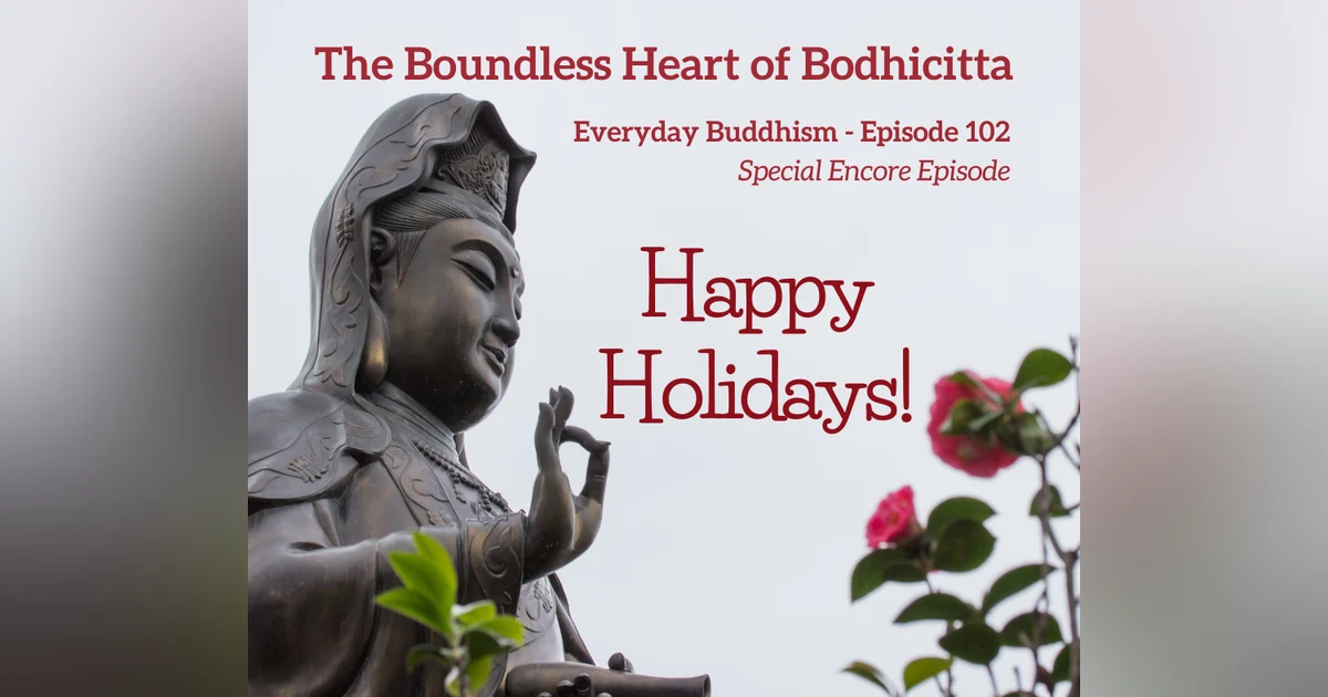 Everyday Buddhism 102 - Encore of The Boundless Heart of Bodhicitta