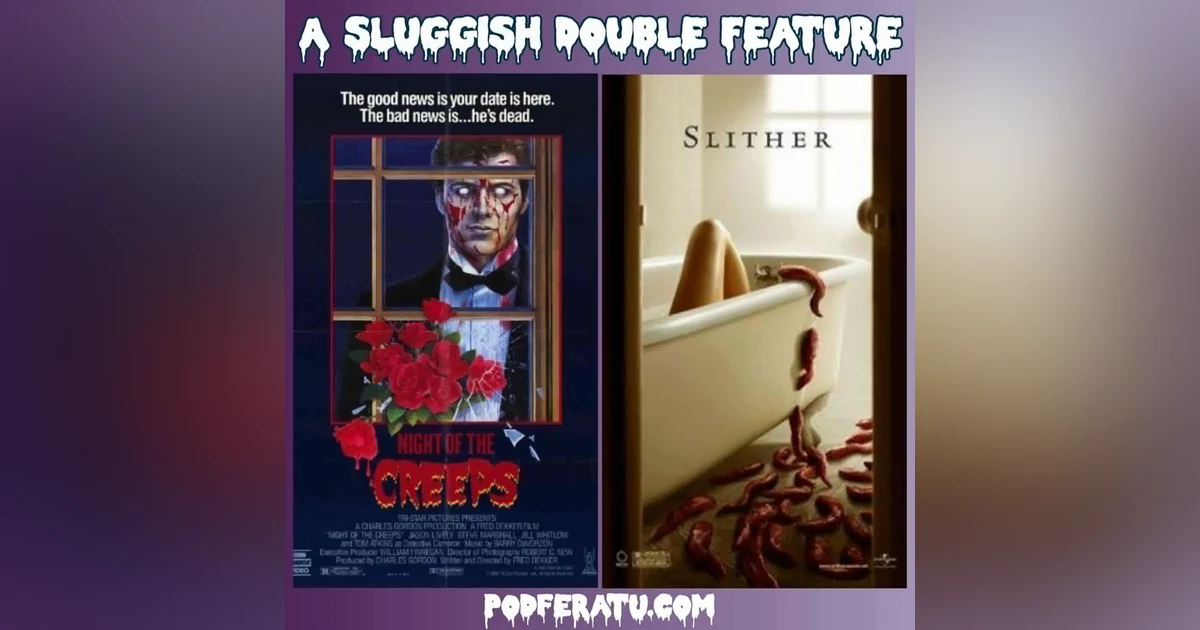 Episode 188: A Sluggish Double Feature: Night Of The Creeps And Slither