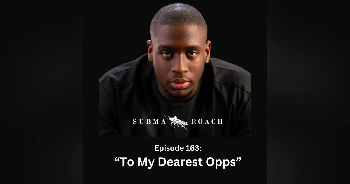 Episode 163: "To My Dearest Opps" (ft. @AnthonyAzekwoh)