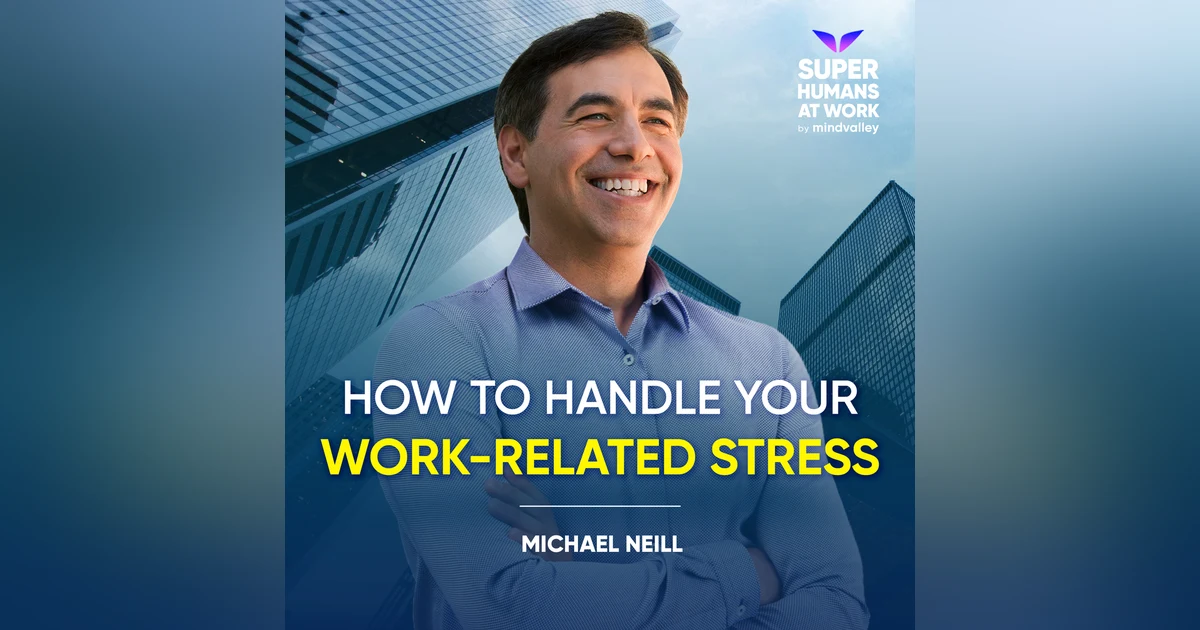 How To Handle Your Work-Related Stress - Michael Neill