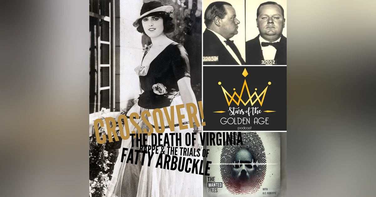 Fatty Arbuckle & The Death of Virginia Rappe (special crossover with The Wanted Files podcast!)