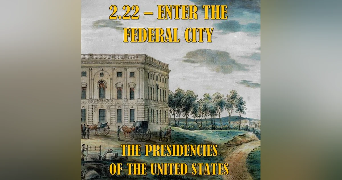 2.22 – Enter the Federal City