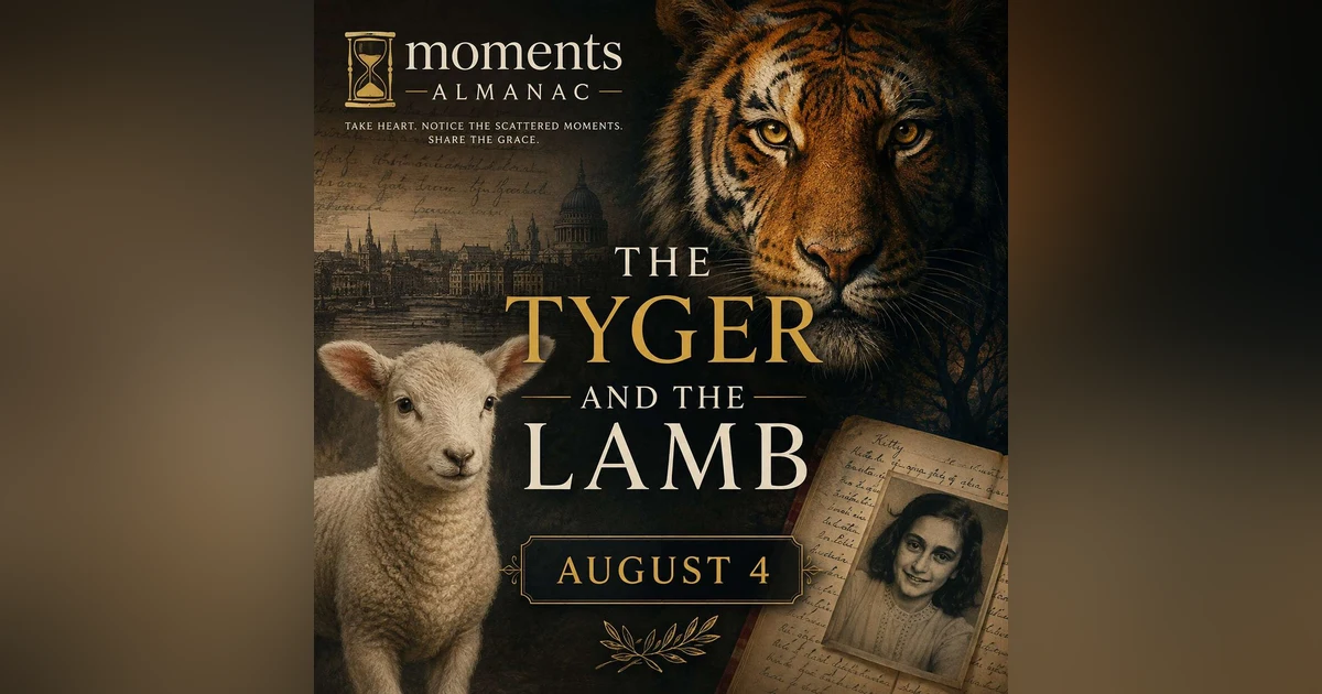 August 4 | Moments Almanac | Tyger