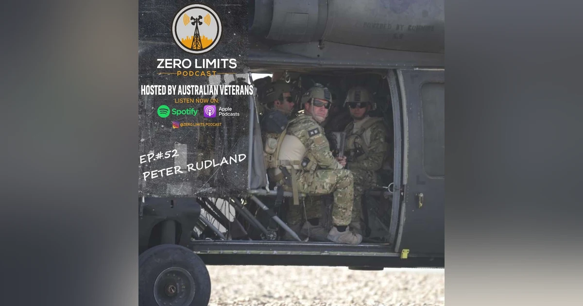 Ep. 52 Peter Rudland former SASR, 2 Commando Regiment Afghanistan helicopter crash survivor