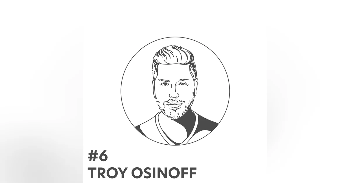 # 6 - Troy Osinoff