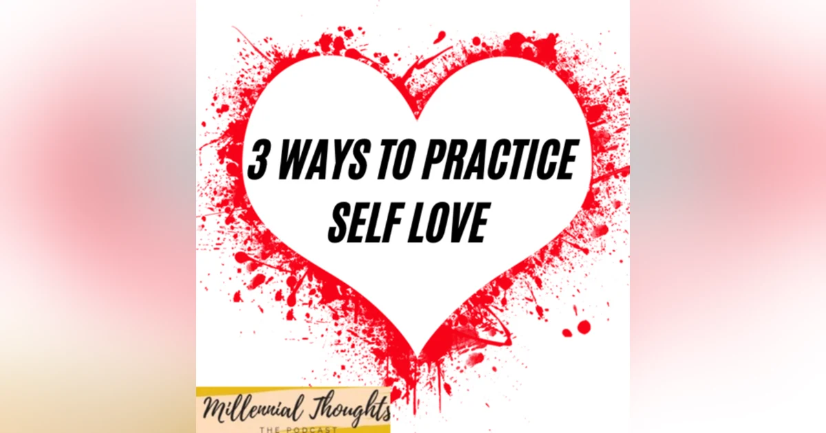 Millennial Chronicles: 3 ways to love yourself
