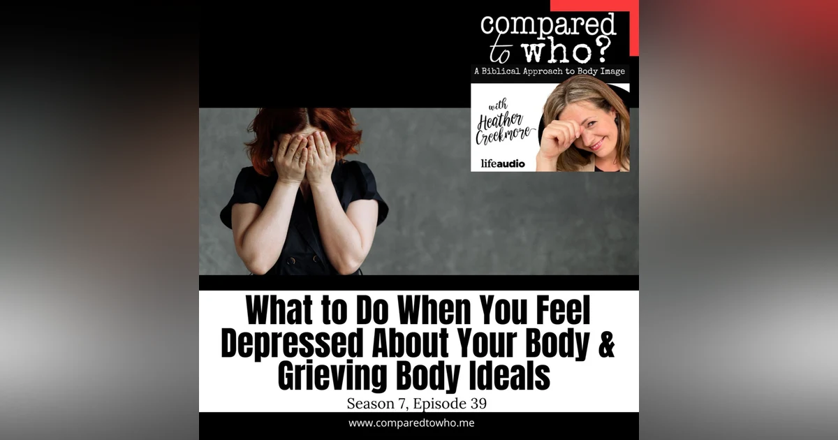 What to Do When Depressed or Grieving Over Body Size Body Image