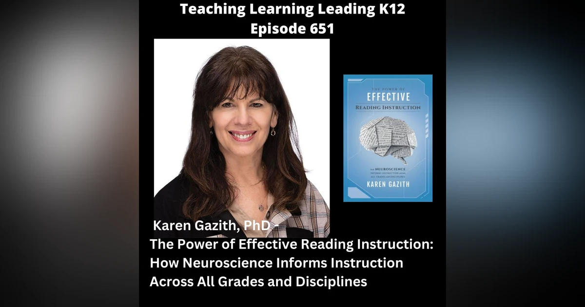 Karen Gazith, PhD - The Power of Effective Reading Instruction: How Neuroscience Informs Instruction Across All Grades and Disciplines - 651