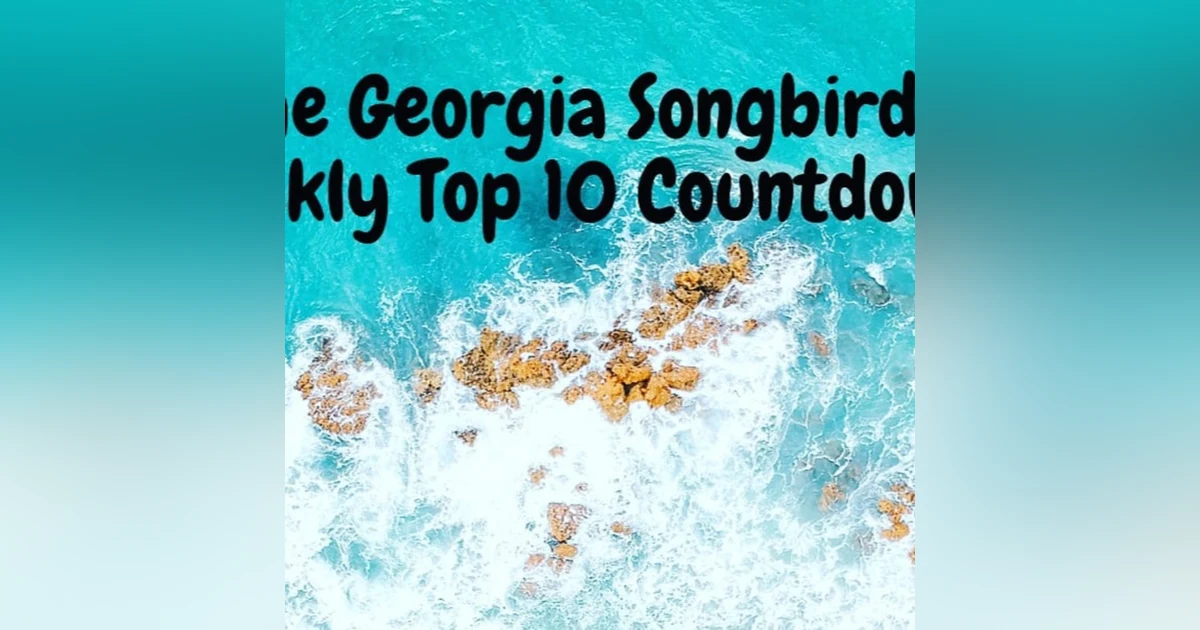 The Georgia Songbirds Weekly Top 10 Countdown Week 30