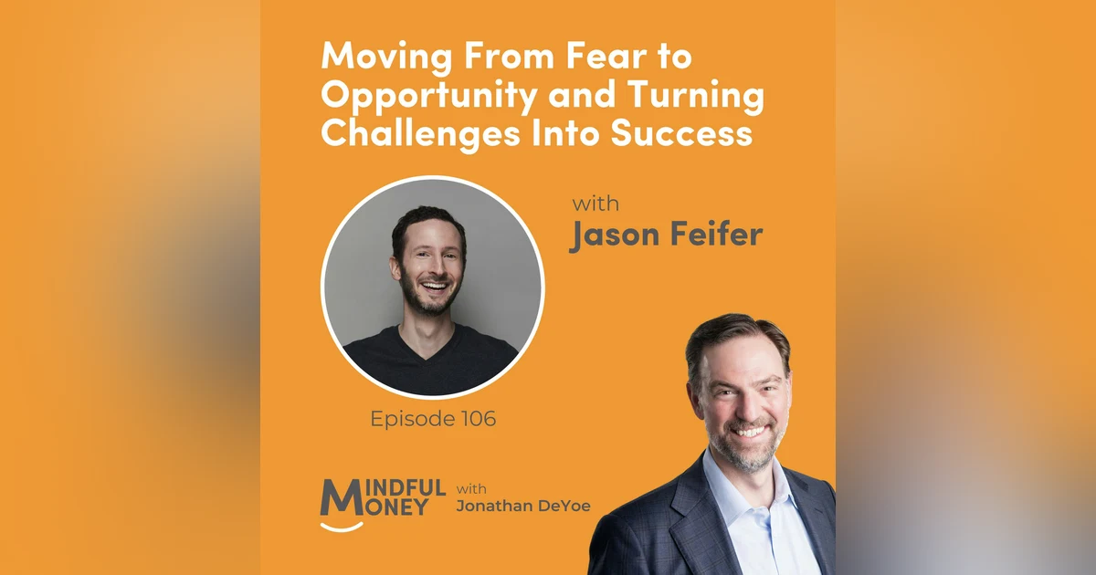 106: Jason Feifer - Moving From Fear to Opportunity and Turning Challenges Into Success