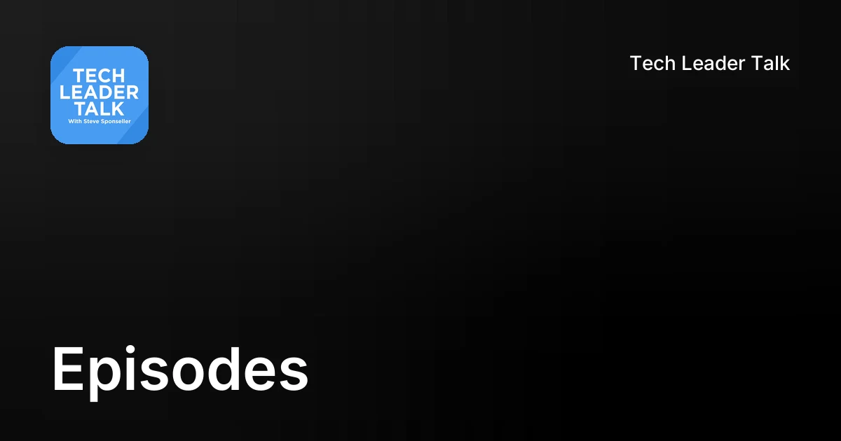 Episodes | Tech Leader Talk