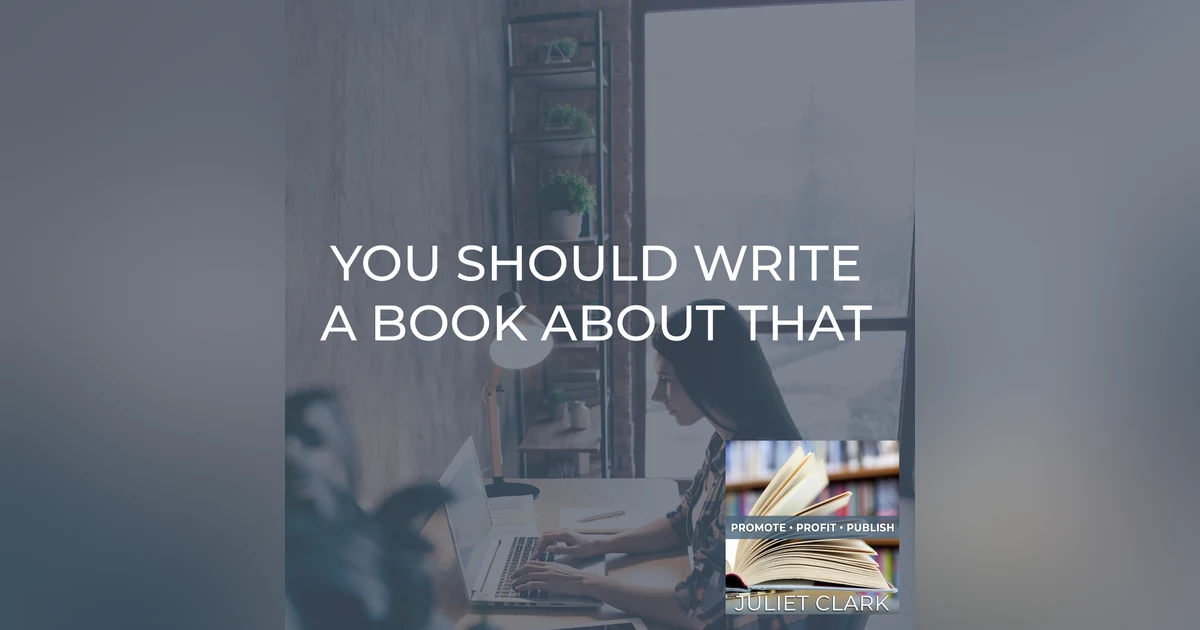 You Should Write A Book About That