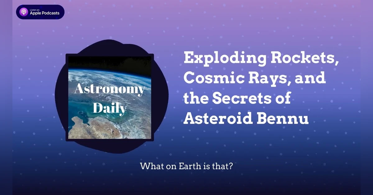 Exploding Rockets, Cosmic Rays, and the Secrets of Asteroid Bennu
