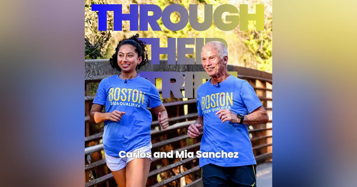Ep. 26: Grandfather and Granddaughter Qualify for Boston: Carlos & Mia Sanchez