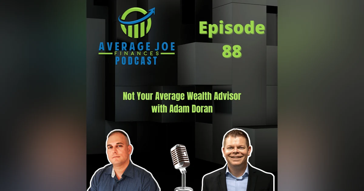 88. Not Your Average Wealth Advisor with Adam Doran