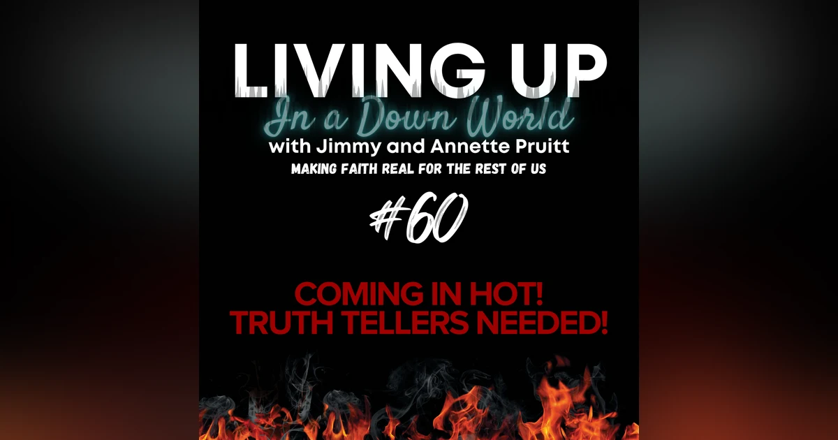"Coming in Hot! Truth Tellers Needed!"