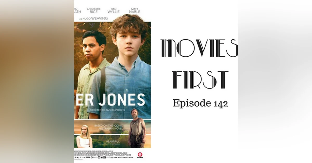 144: Jasper Jones - Movies First with Alex First Episode 142