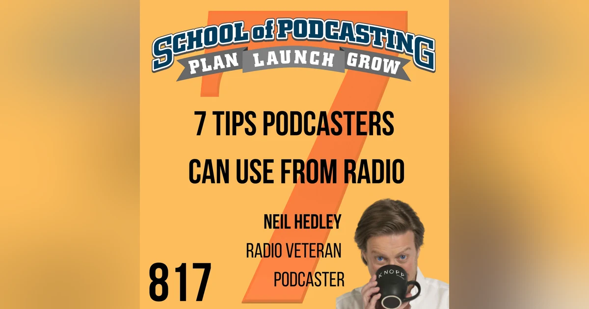 7 Tips Podcaster Can Use From Radio with Neil Hedley