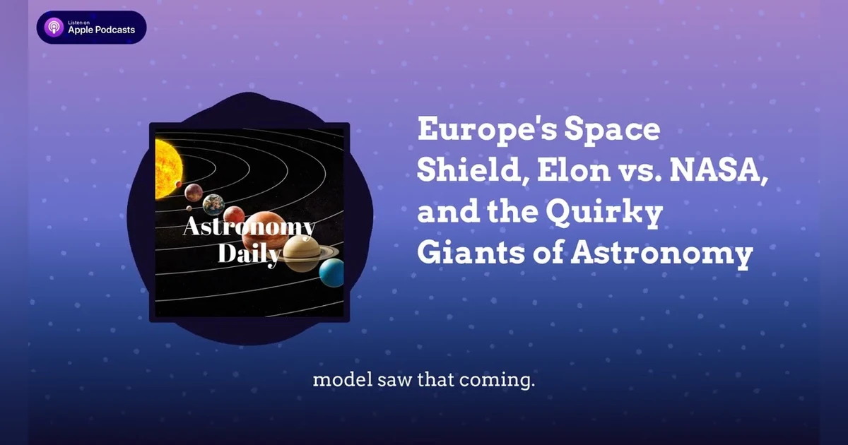 Europe’s Space Shield, Elon vs. NASA, and the Quirky Giants of Astronomy