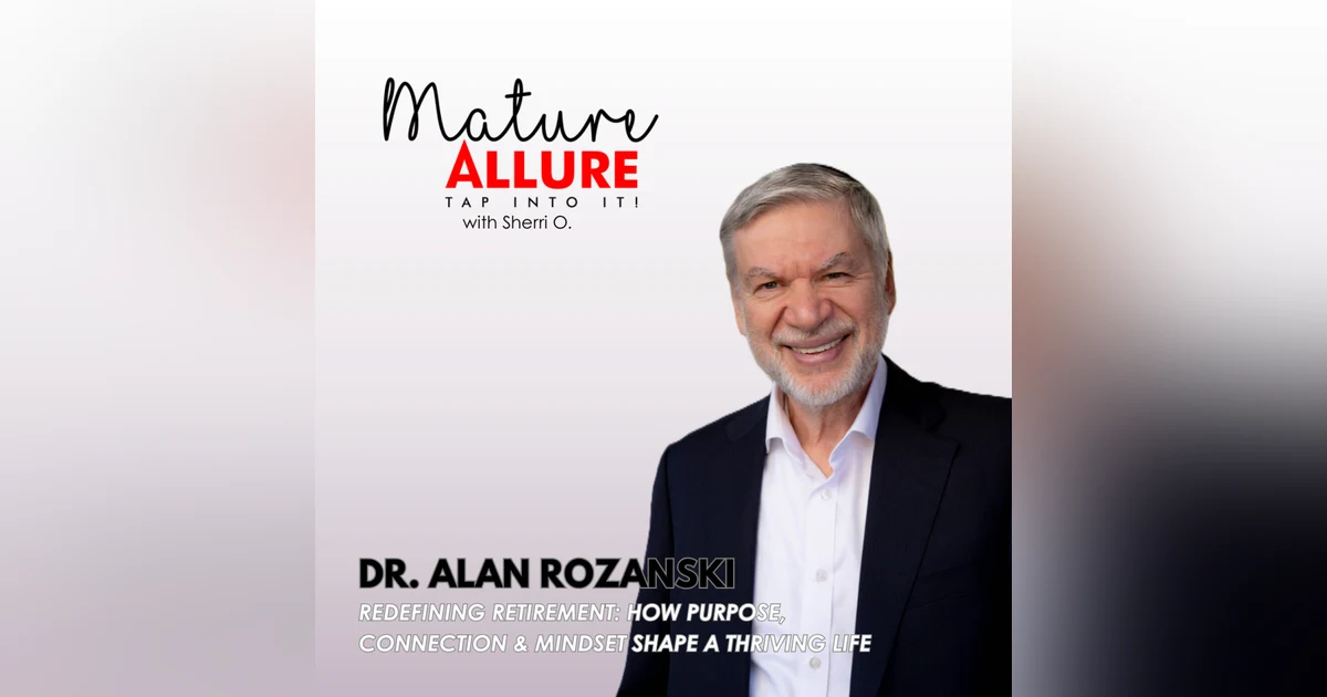 Redefining Retirement: How Purpose, Connection & Mindset Shape a Thriving Life