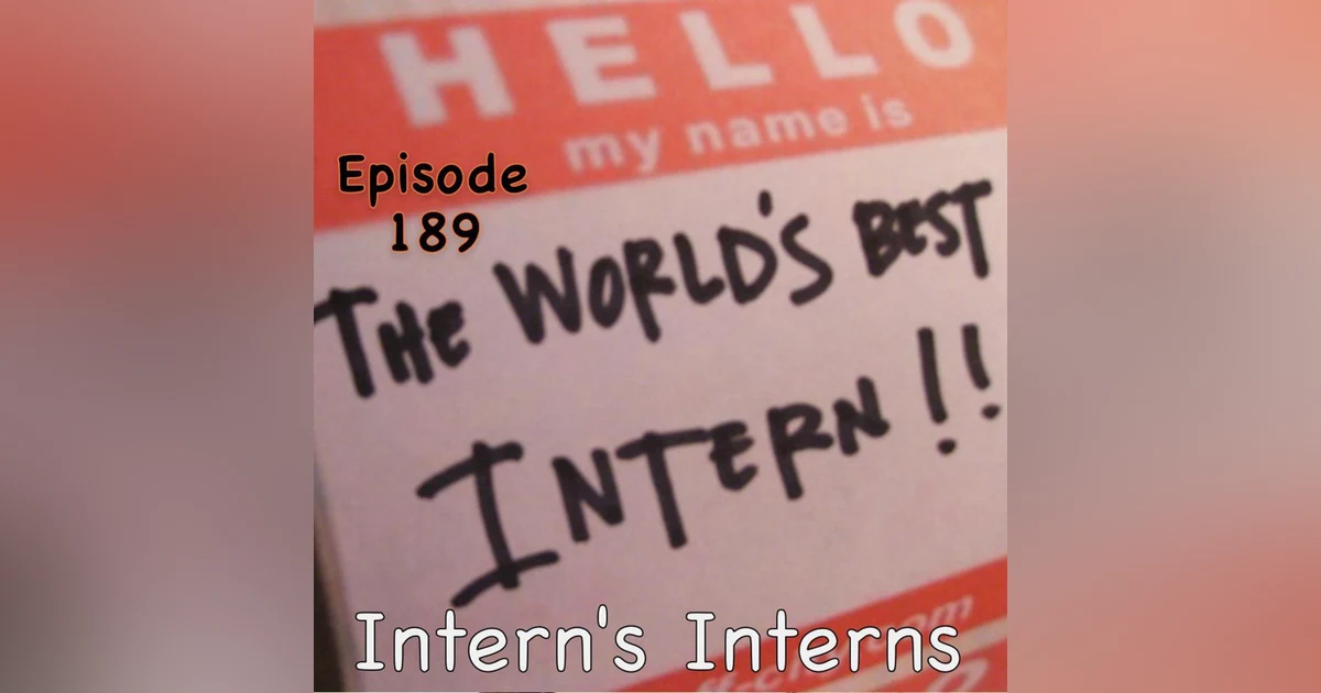 189: Intern's Interns