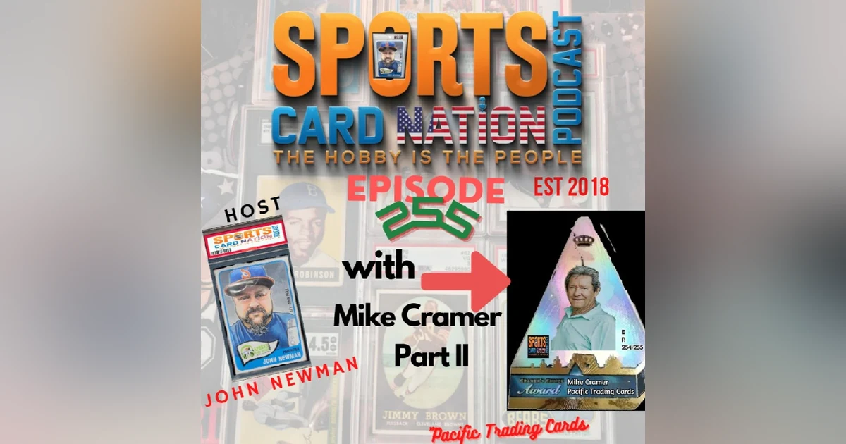 Ep.255 w/ Mike Cramer of Pacific Trading Cards Part II